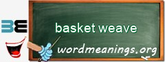 WordMeaning blackboard for basket weave